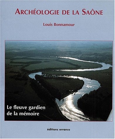 ARCHEOLOGIE DE LA SAONE, de bonnamour louis | portada del libro