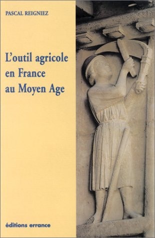 L'OUTIL AGRICOLE EN FRANCE AU MOYEN AGE, de Reigniez | portada del libro