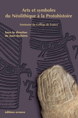ARTS ET SYMBOLES DU NEOLITHIQUE A LA PROTOHISTOIRE, de Jean Guilaine | portada del libro