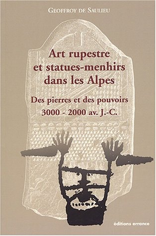 ART RUPESTRE ET STATUES-MENHIRS DANS LES ALPES, de Geoffroy de Saulieu | portada del libro