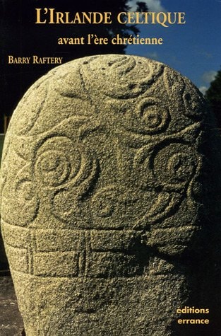 L'IRLANDE CELTIQUE AVANT L'ERE CELTIQUE, de Barry Raftery | portada del libro
