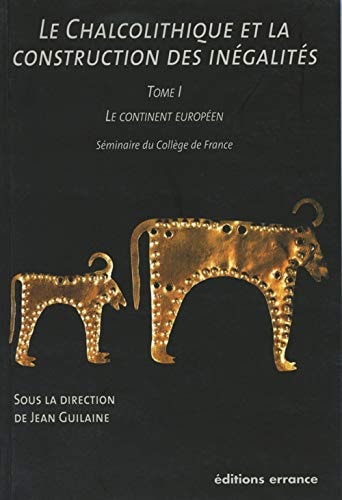 LE CHALCOLITHIQUE ET LA CONSTRUCTION DES INEGALITES T.1 LE C, de Collectif | portada del libro