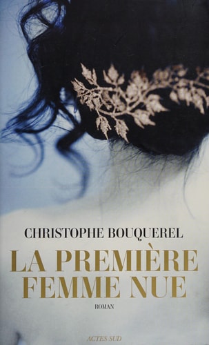 LA PREMIERE FEMME NUE, de CHRISTOPHE BOUQUEREL | portada del libro