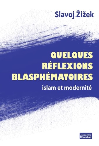 QUELQUES REFLEXIONS BLASPHEMATOIRES, de Slavoj Žižek | portada del libro