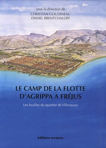 LE CAMP DE LA FLOTTE D'AGRIPPA A FREJUS, de Christian Goudineau | portada del libro