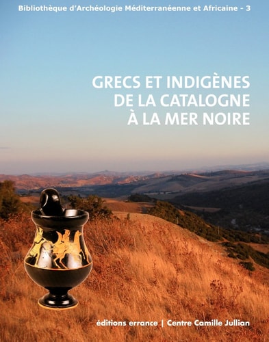 GRECS ET INDIGENES DE LA CATALOGNE A LA MER NOIRE, de Henri Tréziny | portada del libro
