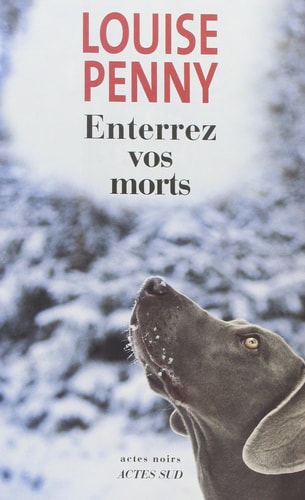 ENTERREZ VOS MORTS, de Louise Penny | portada del libro