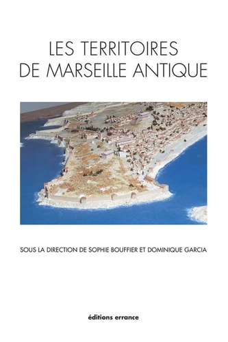 LES TERRITOIRES DE MARSEILLE ANTIQUE, de Sophie Collin Bouffier | portada del libro