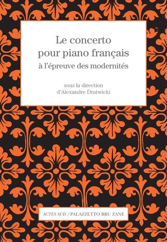 LE CONCERTO POUR PIANO FRANCAIS A LEPREUVE DES MODERNITES, de Alexandre Dratwicki | portada del libro