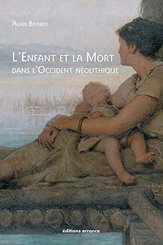 L'ENFANT ET LA MORT DANS L'OCCIDENT NEOLITHIQUE, de Alain Beyneix | portada del libro