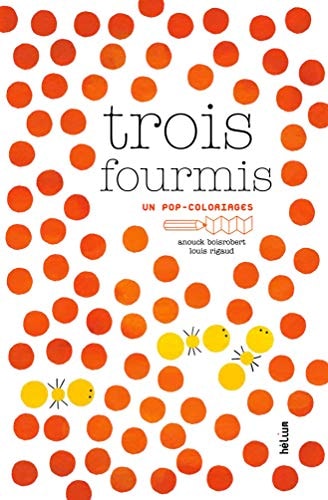 TROIS FOURMIS, de Anouck Boisrobert | portada del libro