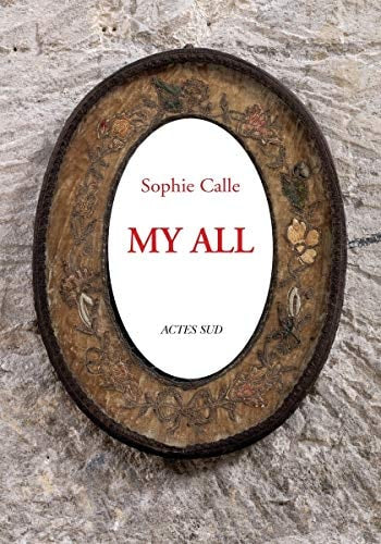 SOPHIE CALLE: MY ALL TOUT (VA), de CALLE SOPHIE#PE | portada del libro