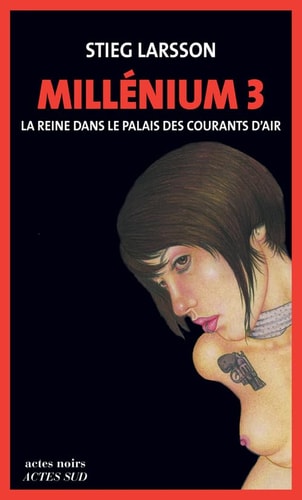 MILLENIUM 3-LA REINE DANS LE PALAIS DES COURANTS D'AIR (NE), de Stieg Larsson | portada del libro