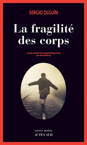 LA FRAGILITE DES CORPS, de Sergio S. Olguín | portada del libro