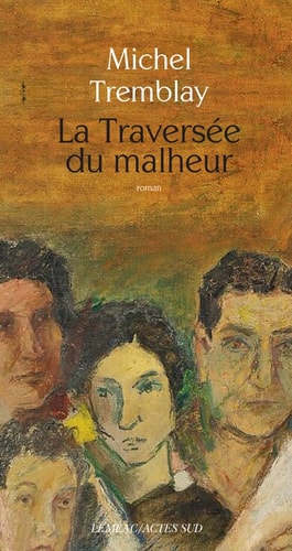LA TRAVERSEE DU MALHEUR, de Michel Tremblay | portada del libro