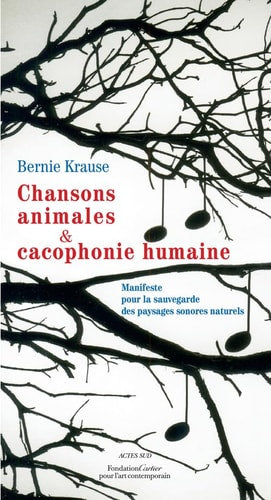 CHANSONS ANIMALES ET CACOPHONIE HUMAINE, de Bernie Krause | portada del libro
