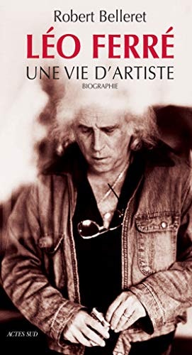LEO FERRE UNE VIE DARTISTE, de Robert Belleret | portada del libro