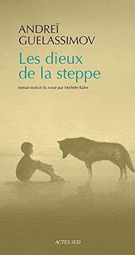 LES DIEUX DE LA STEPPE, de Andrej Valerʹevič Gelasimov | portada del libro