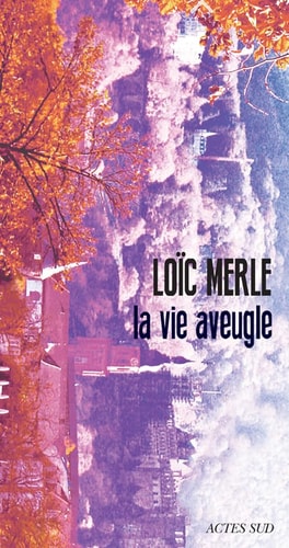 LA VIE AVEUGLE, de Loïc Merle | portada del libro