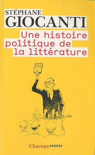 NE HISTOIRE POLITIQUE DE LA LITTERATURE, de GIOCANTI STEPHANE | portada del libro