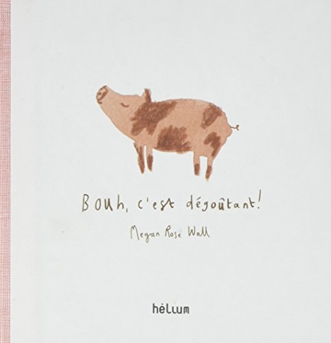 BOUH C'EST DEGOUTANT, de Megan Rose Wall | portada del libro