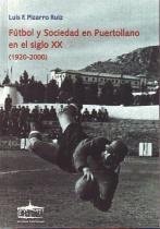 FUTBOL Y SOCIEDAD EN PUERTOLLANO EN EL SIGLO XX (1920-2000), de PIZARRO RUIZ | portada del libro