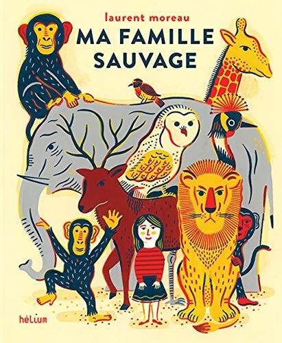 MA FAMILLE SAUVAGE, de Laurent Moreau | portada del libro