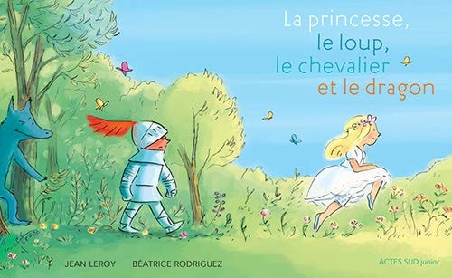 LA PRINCESSE, LE LOUP, LE CHEVALIER ET LE DRAGON, de Jean Leroy | portada del libro