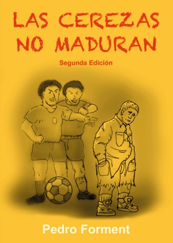 LAS CEREZAS NO MADURAN, de Pedro Forment | portada del libro