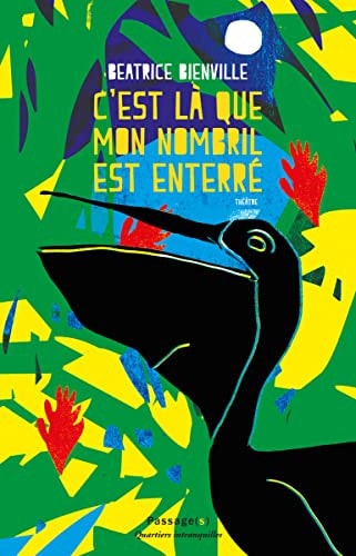 C EST LA QUE MON NOMBRIL EST ENTERRE, de Béatrice Bienville | portada del libro