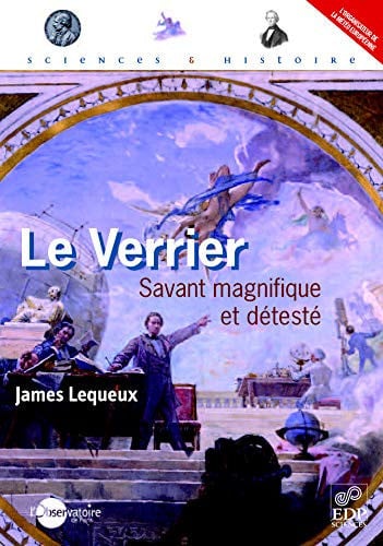 LE VERRIER SAVANT MAGNIFIQUE ET DETESTE, de LEQUEUX JAMES | portada del libro