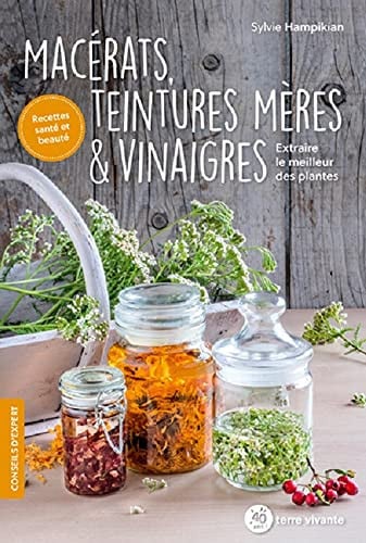 MACERATS TEINTURES MERES & VINAIGRES EXTRAIRE LE ME, de SYLVIE HAMPIKIAN-LE NI | portada del libro