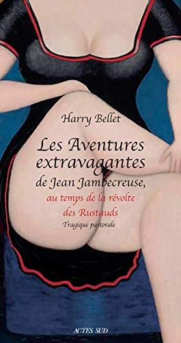 LES AVENTURES EXTRAVAGANTES DE JEAN JAMBECREUSE AU TEMPS DE, de Harry Bellet | portada del libro