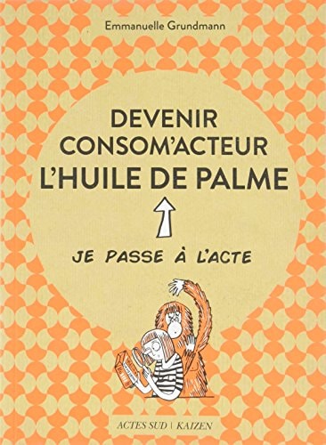 DEVENIR CONSOM'ACTEUR LHUILE DE PALME, de Emmanuelle Grundmann | portada del libro