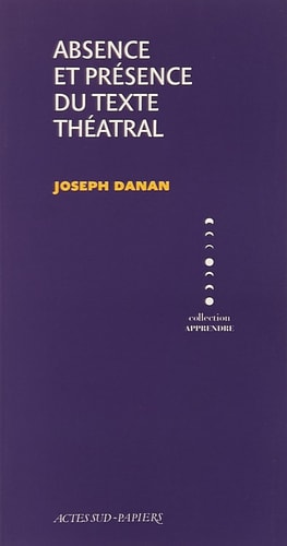 ABSENCE ET PRESENCE DU TEXTE THE¶TRAL, de Joseph Danan | portada del libro