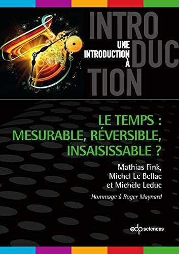 TEMPS MESURABLE REVERSIBLE INSAISISSABLE LE, de FINK MATHIAS | portada del libro