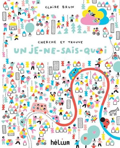 CHERCHE ET TROUVE UN JE-NE-SAIS-QUOI, de Claire Brun | portada del libro