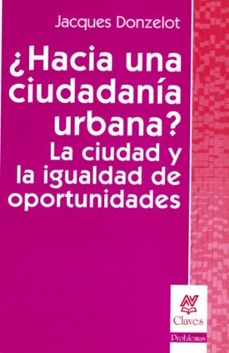 HACIA UNA CIUDADANIA URBANA?, de Jacques Donzelot | portada del libro