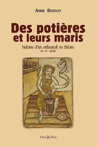 DES POTIERES ET LEURS MARIS 13E-20E SIECLE, de Anne Berdoy | portada del libro