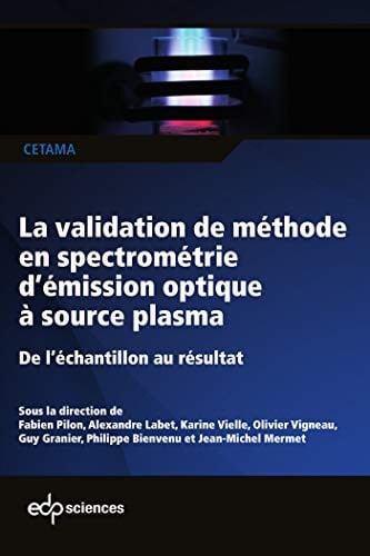 VALIDATION DE METHODE EN SPECTROMETRIE D'EMISSION OPTIQUE A, de PILON FABIEN | portada del libro