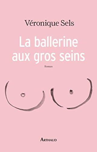 LA BALLERINE AUX GROS SEINS, de Véronique Sels | portada del libro