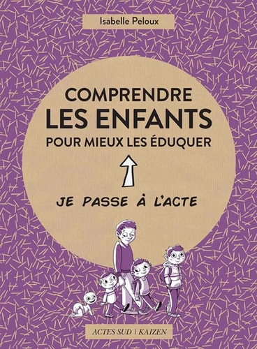 COMPRENDRE LES ENFANTS POUR MIEUX LES EDUQUER, de Isabelle Peloux | portada del libro