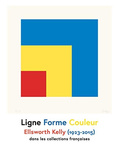 ELLSWORTH KELLY - LINE SHAPE COLOUR / LIGNE FORME COULEUR, de DE CHASSEY ERIC | portada del libro