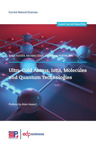 ULTRA-COLD ATOMS IONS MOLECULES AND QUANTUM TECHNOLOGIES, de KAISER ROBIN | portada del libro