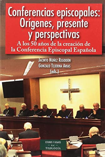 Conferencias episcopales: Orígenes , presente y perspectivas, de Jacinto Núñez Regodón (coord.)#- Gonzalo Tejerina Arias (coo