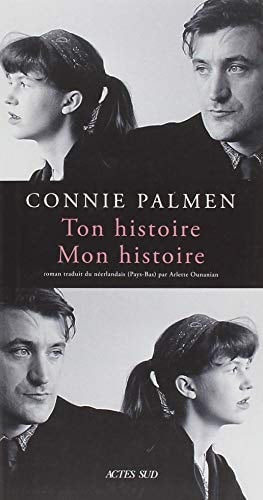 TON HISTOIRE. MON HISTOIRE, de Connie Palmen | portada del libro
