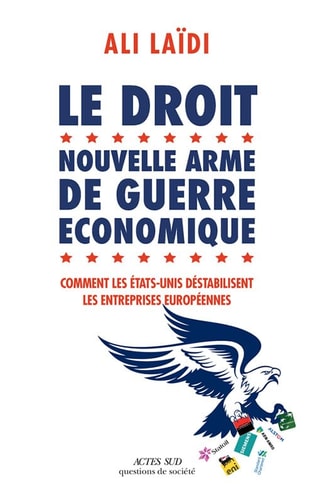 LE DROIT, NOUVELLE ARME DE GUERRE ECONOMIQUE, de Ali Laïdi | portada del libro