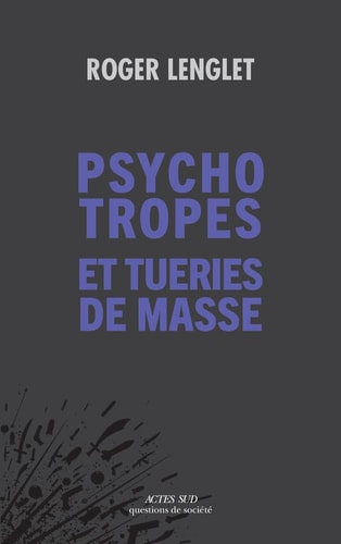 PSYCHOTROPES ET TUERIES DE MASSE, de Roger Lenglet | portada del libro