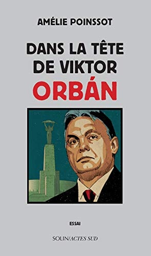 DANS LA TETE DE VIKTOR ORBAN, de Amélie Poinssot | portada del libro
