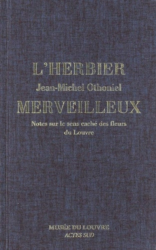 L'HERBIER MERVEILLEUX. NOTES SUR LE SENS CACHE DES FLEURS DU, de Jean-Michel Othoniel | portada del libro